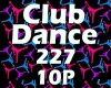 Club Dance 227 10P