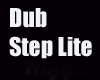 DUB STEP LITE
