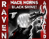BLACK SHINE MACE HORNS!