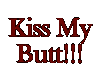 Kiss my butt