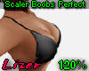 Scaler Boobs Perfect 120