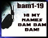 [4s] HI MY NAME IS BAM!!