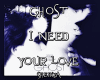 GhosT I need your love 1