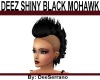DEEZ SHINY BLACK MOHAWK