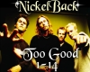 NickelBack-Too Good