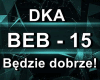DKA - Bedzie Dobrze..