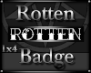 ¥ Rotten Badge