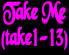 Take Me(take1-13)