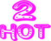 2 hot