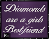 Kii~ Diamonds are...
