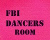 FBI Dancers Room