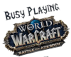 Busy Playing WoW Sign