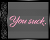 [You Suck] Pink