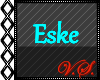 ~V~ Eske Headsign