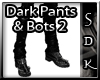 #SDK# Dark Pants & Bots2