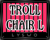 Ⓛ Lyly's Troll Chair
