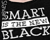 :S: Smart  the new black