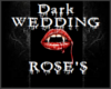 Dark Wedding- Rose's