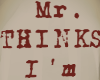 A| Mr. Thinks