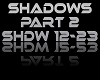 SHADOWS PART 2 REQ.