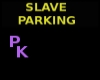 Slave Parking Sign