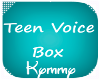 (K) Teen Voice Box