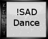 ! Sad Dance