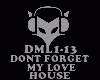 HOUSE-DONT FORGET MY LOV
