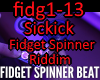 Fidget Spinner Riddim