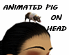 ANIMATED PIG ON HEAD