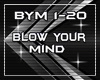 BYM-Blow your mind