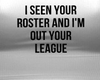 Out Your League