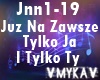 JUZ NA ZAWSZE TYLKO JA