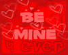 Be mine 4 ever
