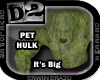 [D2] Hulk - Big Pet