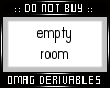 0 | Der. Empty Room