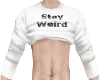 Stay Weird homie