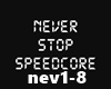 never stop speedcore