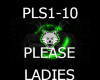 PLEASE LADIES