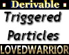make triggered particles