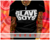 ℋ..🍁 Slave Boys