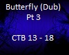 Butterfly (Dub) Pt3