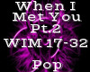 When I Met You Pt.2 -Pop