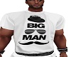 BIG MAN SHIRT