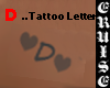 (CC) D ..Tattoo letter