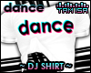 ! DANCE DJ Shirt