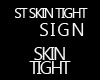 ST SKIN TIGHT SIGN2