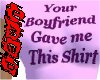 Your boyfriend gave me..