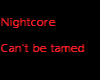 Nightcore Can't be tamed