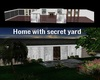 Home with Secret Yard